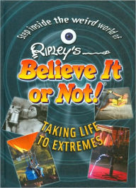 Title: Ripley's Believe It or Not!: Taking Life to Extremes, Author: Staff of Ripley Publishing