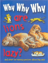 Title: Why Why Why Are Lions Lazy?, Author: Staff of Mason Crest Publishers