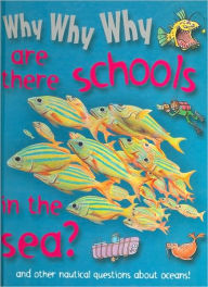 Title: Why Why Why Are There Schools in the Sea?, Author: Staff of Mason Crest Publishers