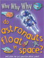 Why Why Why Do Astronauts Float in Space?