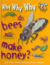 Title: Why Why Why Do Bees Make Honey?, Author: Staff of Mason Crest Publishers