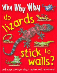 Title: Why Why Why Do Lizards Stick to Walls?, Author: Staff of Mason Crest Publishers