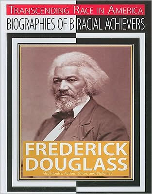 Frederick Douglass: Abolitionist, Author, Editor, and Diplomat