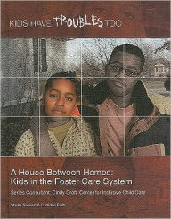 Title: A House Between Homes: Kids in the Foster Care System, Author: Sheila Stewart