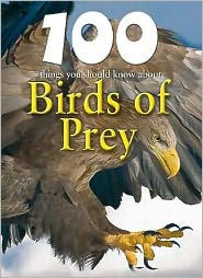 Title: 100 Things You Should Know about Birds of Prey, Author: Camilla de La Bedoyere