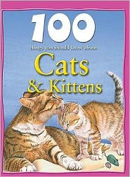 Title: 100 Things You Should Know about Cats & Kittens, Author: Camilla de La Bedoyere