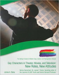 Title: Gay Characters in Theater, Movies, and Television: New Roles, New Attitudes, Author: Jaime A. Seba