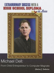 Title: Michael Dell: From Child Entrepreneur to Computer Magnate, Author: Shaina C. Indovino