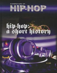 Title: Hip-Hop: A Short History, Author: C. F. Earl