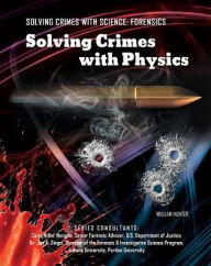 Title: Solving Crimes with Physics, Author: William Hunter