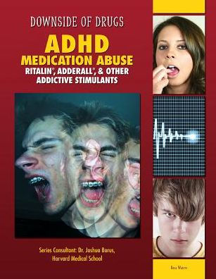 ADHD Medication Abuse: Ritalin, Adderall, & Other Addictive Stimulants