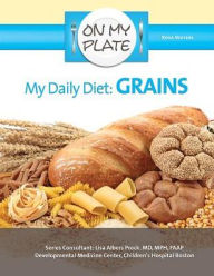 Title: My Daily Diet: Grains, Author: Rosa Waters