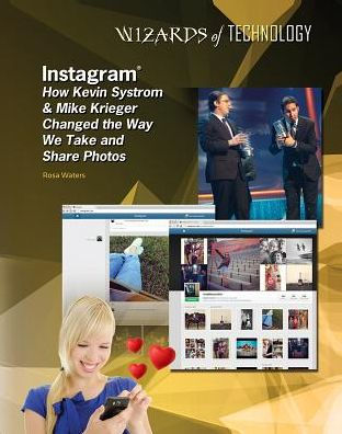 Instagram: How Kevin Systrom & Mike Krieger Changed the Way We Take and Share Photos