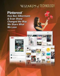 Title: Pinterest: How Ben Silbermann & Evan Sharp Changed the Way We Share What We Love, Author: Rosa Waters