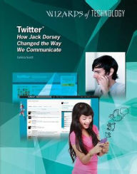 Title: Twitter: How Jack Dorsey Changed the Way We Communicate, Author: Celicia Scott