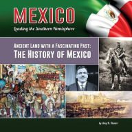 Title: Ancient Land with a Fascinating Past: The History of Mexico, Author: Amy N. Hunter