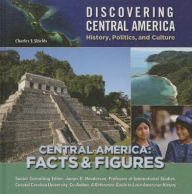 Title: Central America: Facts & Figures (Discovering Central America: History, Politics, and Culture Series), Author: Charles J. Shields