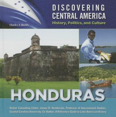 Honduras (Discovering Central America: History, Politics, and Culture Series)