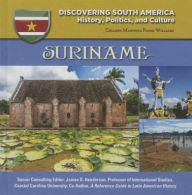 Title: Suriname (Discovering South America: History, Politics, and Culture Series), Author: Colleen Madonna Flood Williams