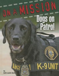 Title: Dogs on Patrol, Author: Beth Landis Hester