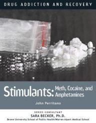 Title: Stimulants: Meth, Cocaine, and Amphetamines, Author: John Perritano