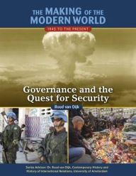 Title: Governance and the Quest for Security (Making of the Modern World: 1945 to the Present Series), Author: Ruud Van Dijk