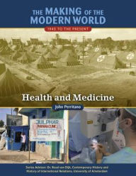 Title: Health and Medicine (Making of the Modern World: 1945 to the Present Series), Author: John Perritano