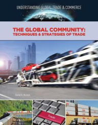 Title: The Global Community: Techniques and Strategies of Trade, Author: Daniel E. Harmon