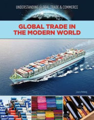 Title: Global Trade in the Modern World, Author: Laura Helweg