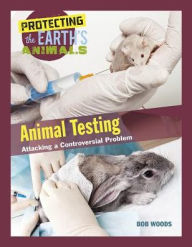 Title: Animal Testing: Attacking a Controversial Problem, Author: Bob Woods