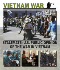 Title: Stalemate: U.S. Public Opinion of the War in Vietnam, Author: Christopher Chant