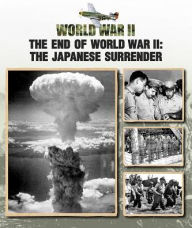 Title: The End of World War II: The Japanese Surrender, Author: Christopher Chant