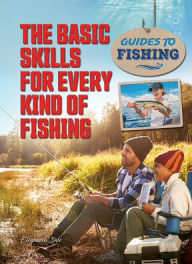 Title: The Basic Skills for Every Kind of Fishing, Author: Elizabeth Dee