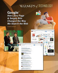 Title: Google®: How Larry Page & Sergey Brin Changed the Way We Search the Web, Author: Aurelia Jackson