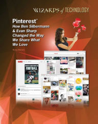 Title: Pinterest: How Ben Silbermann & Evan Sharp Changed the Way We Share What We Love, Author: Rosa Waters