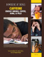 Caffeine: Energy Drinks, Coffee, Soda, & Pills