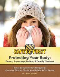 Title: Protecting Your Body: Germs, Superbugs, Poison, & Deadly Diseases, Author: Christie Marlowe