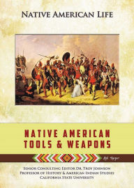 Title: Native American Tools and Weapons, Author: Rob Staeger