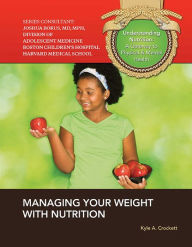 Title: Managing Your Weight with Nutrition, Author: Kyle A. Crockett