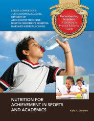 Title: Nutrition for Achievement in Sports and Academics, Author: Kyle A. Crockett