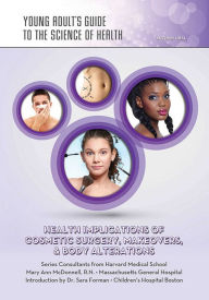 Title: Health Implications of Cosmetic Surgery, Makeovers, & Body Alterations, Author: Autumn Libal