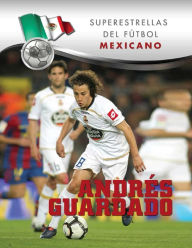 Title: Andrés Guardado, Author: Jorge Arturo Miranda Bravo