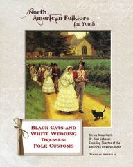 Title: Black Cats and White Wedding Dresses: Folk Customs, Author: Thomas Arkham