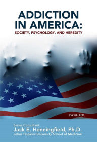 Title: Addiction in America: Society, Psychology, and Heredity, Author: Ida Walker