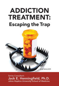 Title: Addiction Treatment: Escaping the Trap, Author: Ida Walker