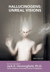 Title: Hallucinogens: Unreal Visions, Author: Sheila Nelson