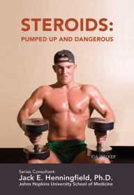 Title: Steroids: Pumped Up and Dangerous, Author: Ida Walker