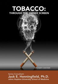 Title: Tobacco: Through the Smoke Screen, Author: Zachary Chastain