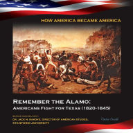 Title: Remember the Alamo: Americans Fight for Texas, 1820-1845, Author: Victor South