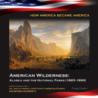 Title: American Wilderness: Alaska and the National Parks, 1865-1890, Author: Wesley Windsor